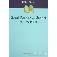 Sami Paşazade Sezayi ve Eserleri - Güler Güven - Dergah Yayınları