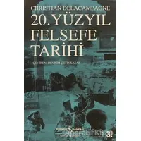 20. Yüzyıl Felsefe Tarihi - Christian Delacampagne - İş Bankası Kültür Yayınları