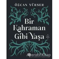 Bir Kahraman Gibi Yaşa - Özcan Yüksek - Doğan Novus