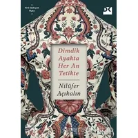 Dimdik Ayakta Her An Tetikte - Nilüfer Açıkalın - Doğan Kitap