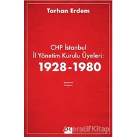 CHP İstanbul İl Yönetim Kurulu Üyeleri: 1928-1980 - Tarhan Erdem - Doğan Kitap