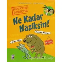 Ne Kadar Naziksin! - Stephane Frattini - Timaş Çocuk