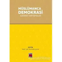 Müslümanca Demokrasi Üzerine Tartışmalar - Mustafa Çevik - Elips Kitap