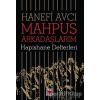 Mahpus Arkadaşlarım - Hapishane Defterleri - Hanefi Avcı - Elips Kitap