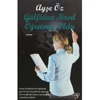 Gülfidan Nasıl Öğretmen Oldu - Ayşe Öz - Cinius Yayınları