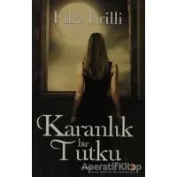 Karanlık Bir Tutku - Filiz Erilli - Cinius Yayınları