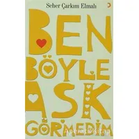 Ben Böyle Aşk Görmedim - Seher Çarkım Elmalı - Cinius Yayınları