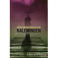 Hüseyin Doğan Kılıç’ın Kaleminden - Hüseyin Doğan Kılıç - Cinius Yayınları