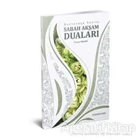 Kurtuluşa Vesile Sabah Akşam Duaları - İmam Süyuti - Semerkand Yayınları