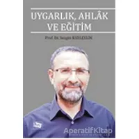Uygarlık, Ahlak ve Eğitim - Sezgin Kızılçelik - Anı Yayıncılık