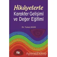 Hikayelerle Karakter Gelişimi ve Değer Eğitimi - Yunus Akan - Anı Yayıncılık