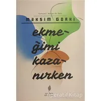 Ekmeğimi Kazanırken - Maksim Gorki - Yordam Edebiyat