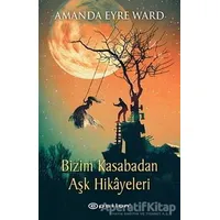 Bizim Kasabadan Aşk Hikayeleri - Amanda Eyre Ward - Epsilon Yayınevi