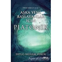 Aşka Yeni Başlayanlar İçin Platonik - Ertuğ Bayram Yürük - Gece Kitaplığı