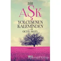 Bir Aşk Yolcusunun Kaleminden - Oktay Akgül - Gece Kitaplığı
