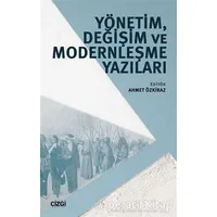 Yönetim, Değişim ve Modernleşme Yazıları - Ahmet Özkiraz - Çizgi Kitabevi Yayınları
