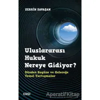 Uluslararası Hukuk Nereye Gidiyor? - Zerrin Savaşan - Çizgi Kitabevi Yayınları
