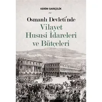 Osmanlı Devletinde Vilayet Hususi İdareleri ve Bütçeleri