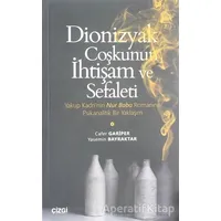 Dionizyak Coşkunun İhtişam ve Sefaleti - Yasemin Bayraktar - Çizgi Kitabevi Yayınları