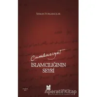 Cumhuriyet İslamcılığının Seyri - Serkan Yorgancılar - Mgv Yayınları