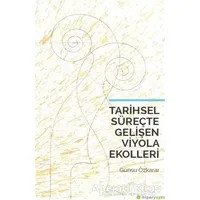 Tarihsel Süreçte Gelişen Viyola Ekolleri - Günsu Özkarar - Hiperlink Yayınları