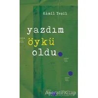 Yazdım Öykü Oldu - Kamil Yeşil - Şule Yayınları