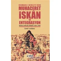 Osmanlı Devleti’nde Muhaceret, İskan ve Entegrasyon - İsmet Sarıbal - İdeal Kültür Yayıncılık