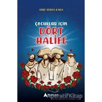 Çocuklar İçin Dört Halife - Ayşe Serra Kara - Kayalıpark Çocuk