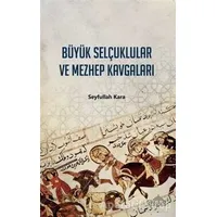 Büyük Selçuklular ve Mezhep Kavgaları - Seyfullah Kara - Endülüs Yayınları