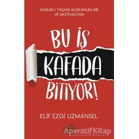 Bu İş Kafada Bitiyor! - Elif Ezgi Uzmansel - Nemesis Kitap