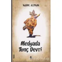Medyada Tunç Devri - Nazım Alpman - A7 Kitap