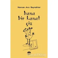 Bana Bir Kanat Çiz - Nurcan Avcı Bayraktar - Şule Yayınları