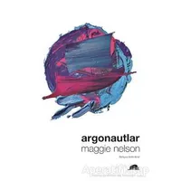 Argonautlar - Maggie Nelson - Kolektif Kitap