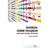 Davranışsal Ekonomi Yaklaşımları: Karar Verme Tarzlarıyla Bir İnceleme