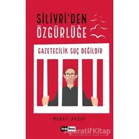 Silivri’den Özgürlüğe - Murat Aksoy - Siyah Beyaz Yayınları
