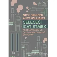 Geleceği İcat Etmek - Nick Srnicek - Delidolu