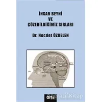 İnsan Beyni ve Çözebildiğimiz Sırları - Necdet Özgelen - Gita Yayınları