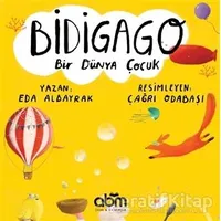 Bidigago Bir Dünya Çocuk - Eda Albayrak - Abm Yayınevi