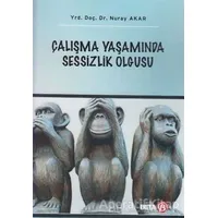 Çalışma Yaşamında Sessizlik Olgusu - Nuray Akar - Beta Yayınevi