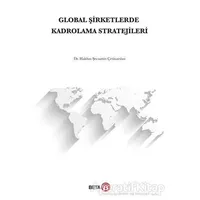 Global Şirketlerde Kadrolama Stratejileri - Haldun Şecaattin Çetinarslan - Beta Yayınevi