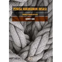 Piyasa Hukukunun İnşası - Servet Gün - Nota Bene Yayınları