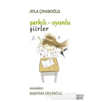Şarkılı Oyunlu Şiirler (Ciltli) - Ayla Çınaroğlu - Nota Bene Yayınları