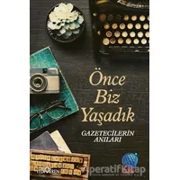 Önce Biz Yaşadık - Kolektif - Yediveren Yayınları