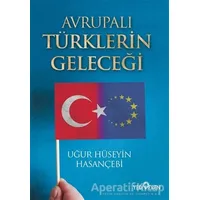 Avrupalı Türklerin Geleceği - Uğur Hüseyin Hasançebi - Yediveren Yayınları