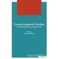 Current Academic Studies: Interdisciplinary Approach - Nezihe Tüfekçi - Hiperlink Yayınları