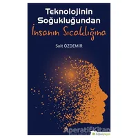 Teknolojinin Soğukluğundan İnsanın Sıcaklığına - Sait Özdemir - Hiperlink Yayınları