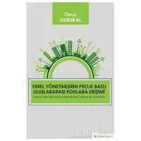 Yerel Yönetimlerin Proje Bazlı Uluslararası Fonlara Erişimi - Onur Durukal - Hiperlink Yayınları
