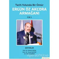 Tarih Yolunda Bir Ömür Ergün Öz Akçora Armağanı Cilt 1 - Yavuz Haykır - Hiperlink Yayınları