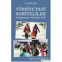 Türkiye’deki Suriyeliler - Entegrasyon Mümkün mü? - Hasan Şen - Hiperlink Yayınları