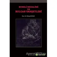 Rumeli Mezalimi ve Bulgar Vahşetleri - Oktay Bozan - Hiperlink Yayınları